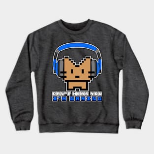 Can't hear you gaming Cat headphone set Crewneck Sweatshirt